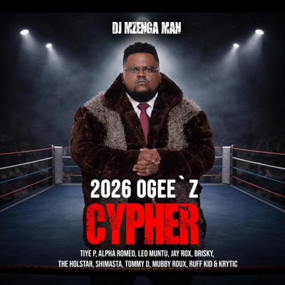 2026 OGee'z Cypher (feat. Tiye P, Alpha Romeo, Leo Muntu, Jay Rox, Brisky, The Holstar, Shimasta, Tommy D, Mubby Roux, Ruff Kid & Krytic) - EP