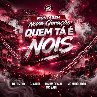 Montagem Nova Geraçao Quem Ta é Nois (feat. Mc Gabi) - Single