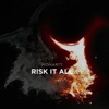 Risk It All - Single