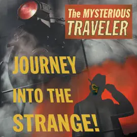 Journey into the Strange!: The Mysterious Traveler