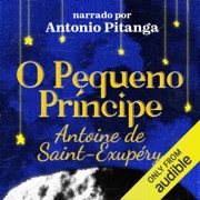 O Pequeno Príncipe [The Little Prince] (Unabridged) - Antoine de Saint-Exupéry