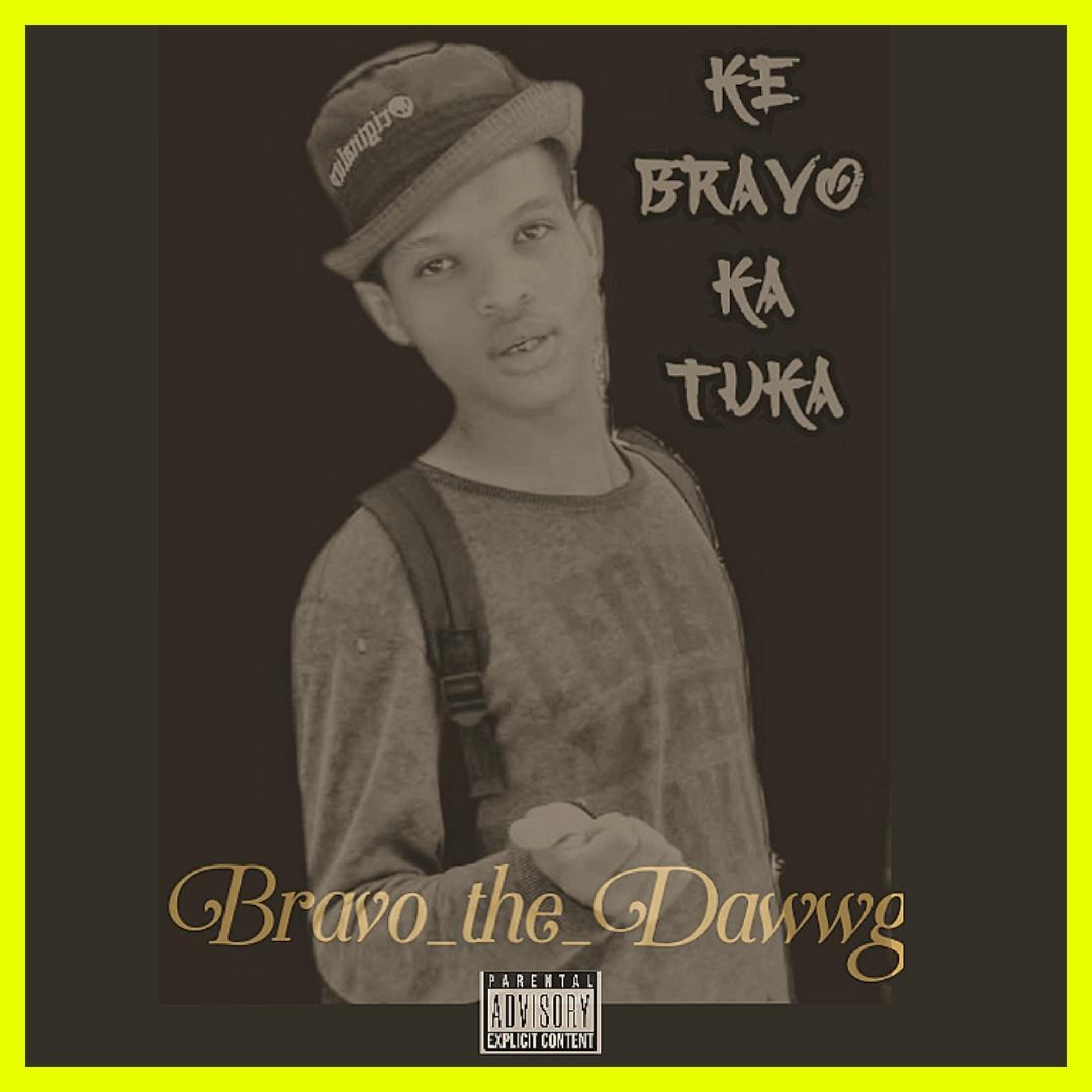 Ke Bravo Ka Tuka._(Bravo_the_Dawwg) - Single by Mak_SA album cover