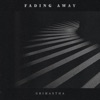 Fading Away