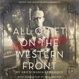 All Quiet on the Western Front: With Commentary by Benjamin Fife