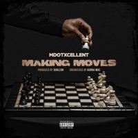 Making Moves - Single - MdotXcellENT