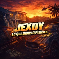 Lo Que Digas O Pienses - Single - Jexdy