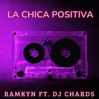 La Chica Positiva (feat. Dj Chards) - Single - Ramkyn