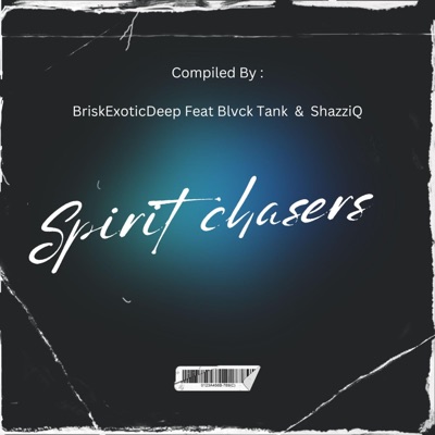 Spirit Chasers (feat. Blvck Tank & ShazziQ) - Single
