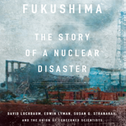 Fukushima: The Story of a Nuclear Disaster (Unabridged)