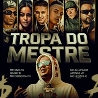 Tropa do Mestre - Single - Menino GS, Gabby B, MC Diogo da vn, MC Allyfinho, Apenas VP, Leozinho O General & Mestre Patrick