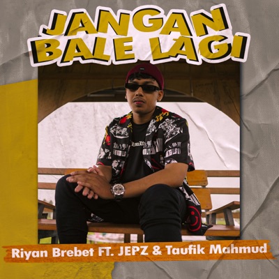 Jangan Bale Lagi (feat. Jepz & Taufik Mahmud) - Single