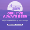 Girl I've Always Been (Originally Performed by Olivia Rodrigo) [Karaoke Version] - karaoke SESH