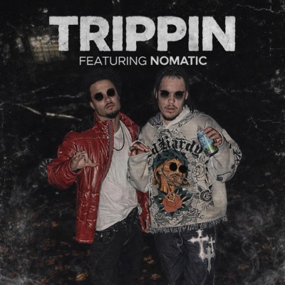 Trippin (feat. Nomatic) - Single