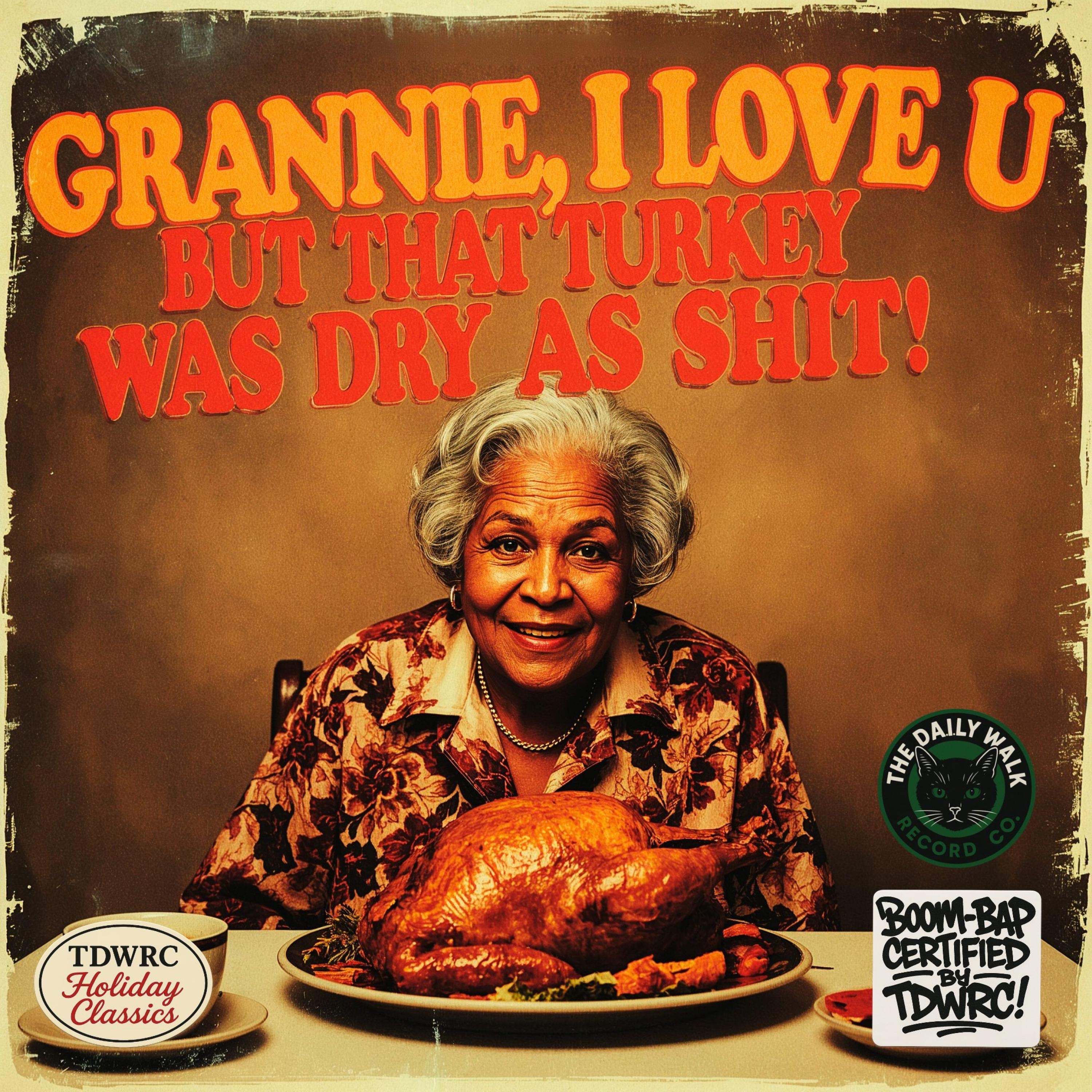 Grannie, I Love U But That Turkey Was Dry As Shit! (feat. Ibm) - Single