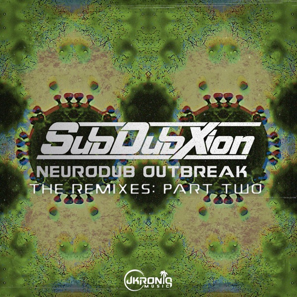 Neurodub Outbreak - The Remixes: Part Two (feat. Flat T, Broady & Salaryman) - EP