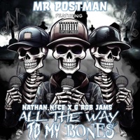 All The Way To My Bones (feat. Nathan N!ce & G.Rob Jamz) - Single - Mr.Postman