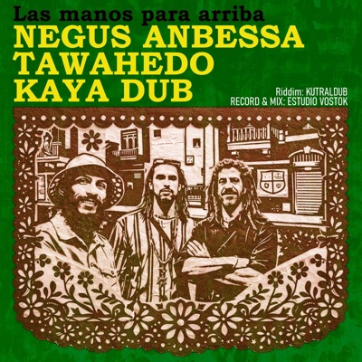 Las manos para arriba (feat. Kaya Dub Sistema, Tawahedo & Kutral Dub) - Single