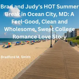 Brad and Judy's Hot Summer Break in Ocean City, MD: Hot Summer Love Series (Unabridged)