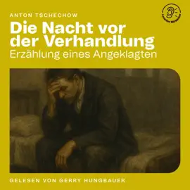 Die Nacht vor der Verhandlung (Erzählung eines Angeklagten)