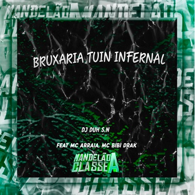 Bruxaria Tuin Infernal (feat. MC Arraia & MC BIBI DRAK) - Single