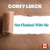 NOT FINISHED WITH ME