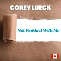 Not Finished With Me — Corey Lueck