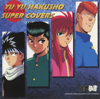 Yu Yu Hakusho Super Covers - Various Artists