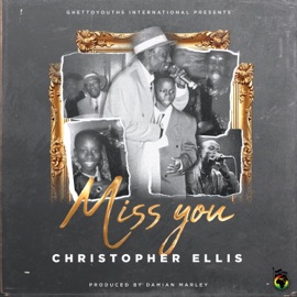 Miss You Christopher Ellis