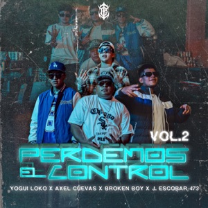Perdemos el Control Vol.2 (feat. J Escobar 473 & Axel Cuevas & Aaron Rodríguez & Ilegales Company)