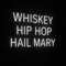 Hail Mary - Whiskey Hip-Hop lyrics
