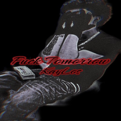 KayLos - F**k Tomorrow