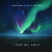 Take Me Away - Single - Awakend & Kait Weston