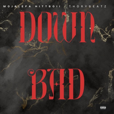 Down Bad (feat. Mojalefa HittBoii) - Single