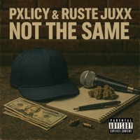 Not The Same (feat. Ruste Juxx) - Single - PXLICY