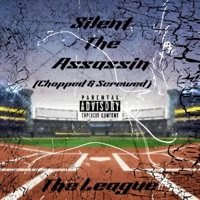 The League (Chopped & Screwed) - Single - Silent The Assassin