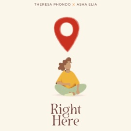 Right Here Theresa Phondo & Asha Elia