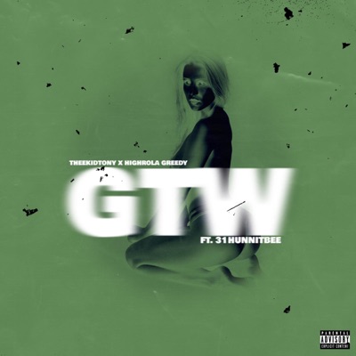 G.T.W (Get The Worm) (feat. Highrola Greedy & 31Hunnit Bee) - Single