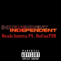 Independent (feat. RafaaTyb) - Single - realcbeezy