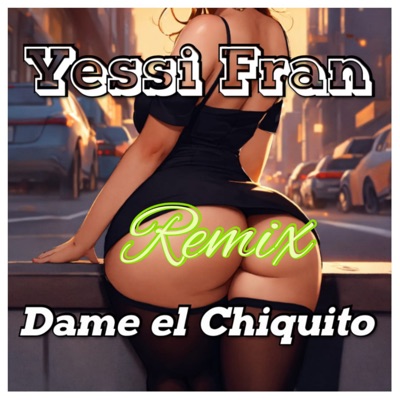 Dame el Chiquito (remix) - Single