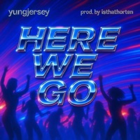 HERE WE GO (feat. Horten) - Single - yungjersey