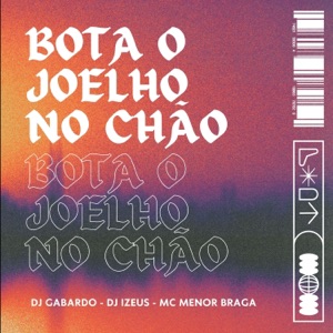 BOTA O JOELHO NO CHÃO (feat. MC MENOR BRAGA)