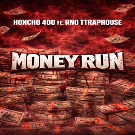 Money Run (feat. RNO TTRAPHOUSE) HONCHO 400