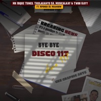 BYE BYE 117 (feat. Mpongo De Mdansow & Thulaganyo sa) - Single - Mr Bique Tunes, Twoo Kayy & MusicalKay