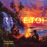 Reste Toi - Single - Chado Evans & LeRome Swiss