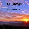 Mats Skimmelå - At Dawn
