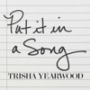 Trisha Yearwood - Put It In A Song  artwork