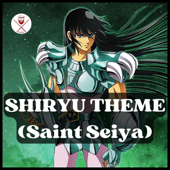 Shiryu Theme (Saint Seiya)
