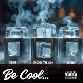 Be Cool (feat. Heffrey & Tr1pt) Swaggy The Don