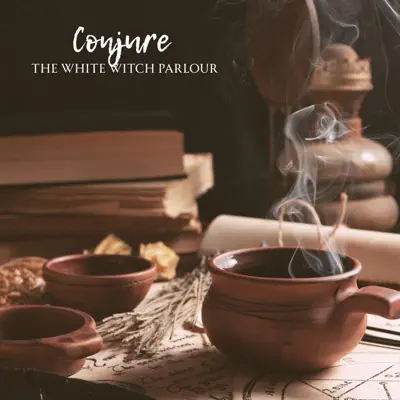 Listen to Conjure - Single by The White Witch Parlour