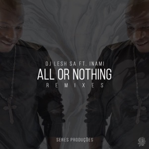 All or Nothing Remixes Part1 (feat. Inami)